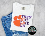 They not like us Clemson PNG Digital Download (You get all THREE files)