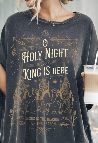 O Holy Night Our King is Here T-Shirt and Sweatshirt