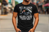 White Words Get in Loser we're taking America back T-Shirt