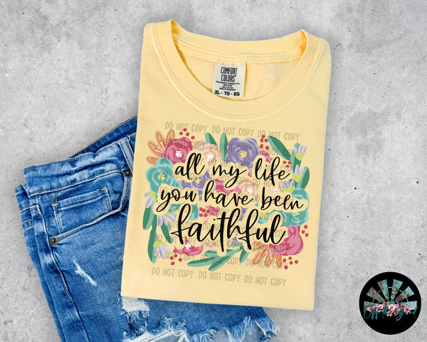 All my life you have been faithful T-Shirt and Sweatshirt