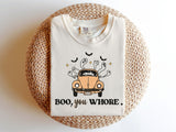 Boo, You Whore T-Shirt and Sweatshirt