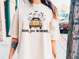 Boo, You Whore T-Shirt and Sweatshirt