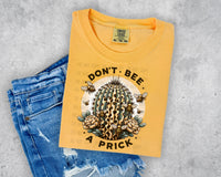 Don't Bee a Prick T-Shirt