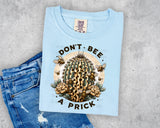 Don't Bee a Prick T-Shirt