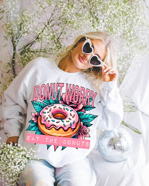 Don't Worry Eat the Donuts T-Shirt and Sweatshirt