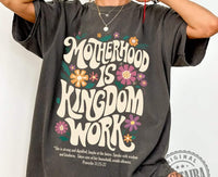 Motherhood is Kingdom Work T-Shirt and Sweatshirt