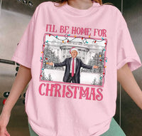 I'll be Home for Christmas Trump 2024 T-Shirt and Sweatshirt