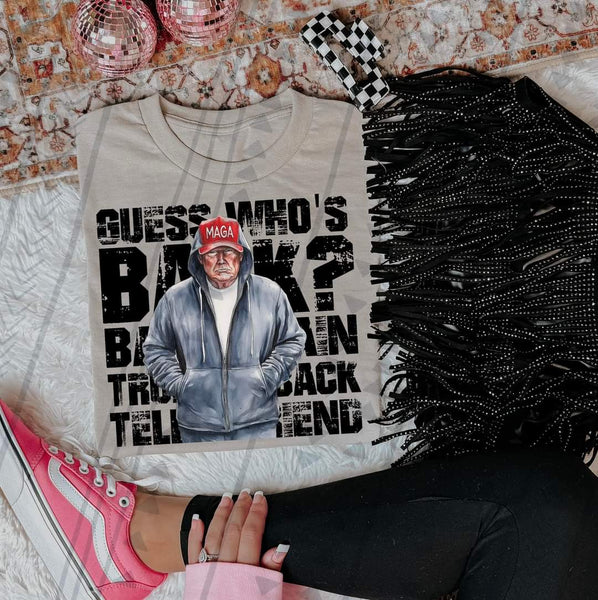 Guess Who's Back? Back Again Trump Edition (Black Letters) T-Shirt and Sweatshirt