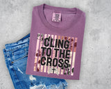 Floral Brushstroke Cling to the Cross T-Shirt and Sweatshirt