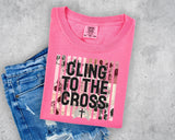 Floral Brushstroke Cling to the Cross T-Shirt and Sweatshirt