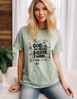 God is so much bigger... T-Shirt and Sweatshirt