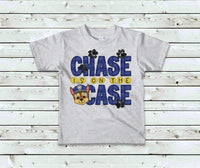 Chase is on the Case T-Shirt and Sweatshirt