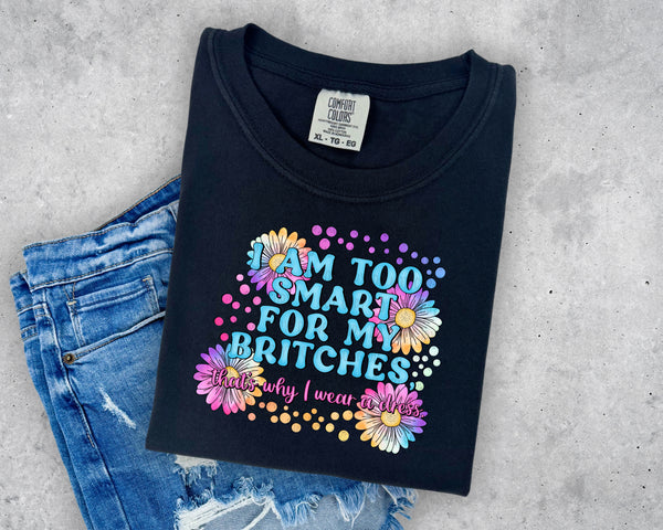 I am to smart for my britches T-Shirt