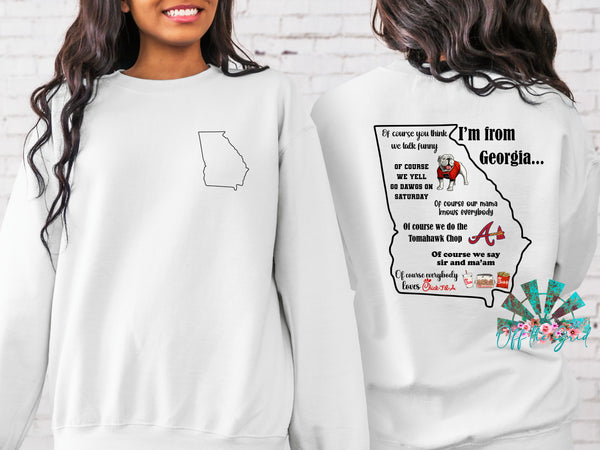 I'm from Georgia .... Of course T-Shirt and Sweatshirt