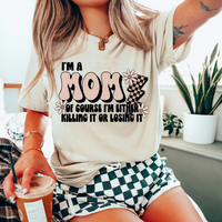 I'm A Mom Of Course I'm Either K!lling it or Losing it T-Shirt