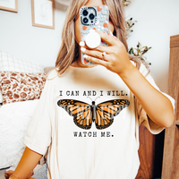 I can and I will. Watch me. Butterfly T-Shirt and Sweatshirt