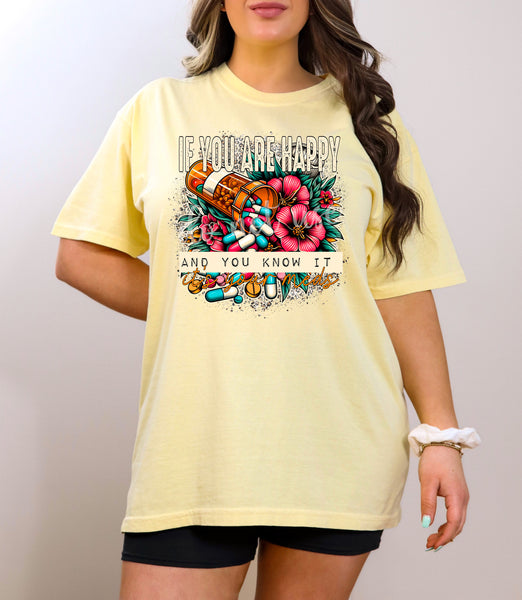 If your happy and you know it it's your meds T-Shirt and Sweatshirt