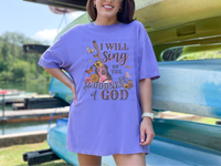 I will sing of the Goodness of God T-Shirt and Sweatshirt