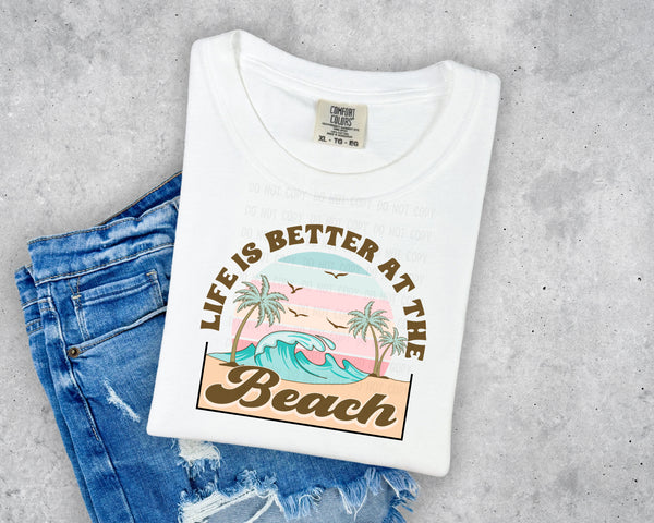 Life is Better at the Beach T-Shirt