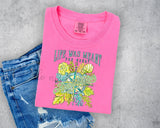 Life was Meant for Great Adventure T-Shirt and Sweatshirt