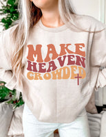 Make Heaven Crowded T-Shirt and Sweatshirt