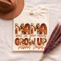 Mama don't let your babies grow up without Jesus TShirt