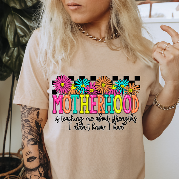 Motherhood is teaching me about strengths I didn't know I had T-Shirt