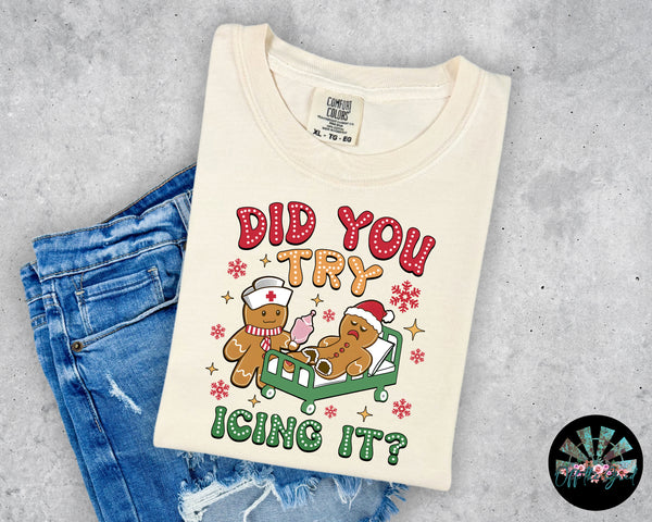 Did you Try Icing It? Christmas Nurse T-Shirt and Sweatshirt