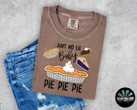 Ain't No Lie Baby Pie Pie Pie T-Shirt and Sweatshirt