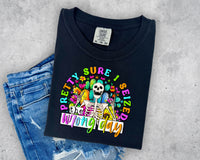Pretty Sure I Seized the Wrong Day T-Shirt