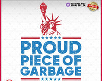 Proud Piece of Garbage Trump 2024 T-Shirt and Sweatshirt