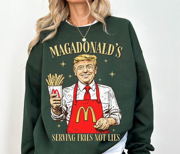 Magadonald's Serving Fries not Lies Trump 2024 T-Shirt and Sweatshirt