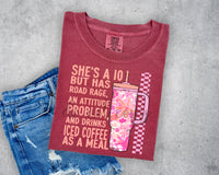 She's a 10 but has road rage, an attitude problem and drinks iced coffee as a meal pink and orange design T-Shirt and Sweatshirt