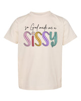 So God made a Sissy T-Shirt