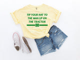 Tip your hat to the man up on the Tractor T-Shirt --- OTG EXCLUSIVE