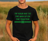 Tip your hat to the man up on the Tractor T-Shirt --- OTG EXCLUSIVE