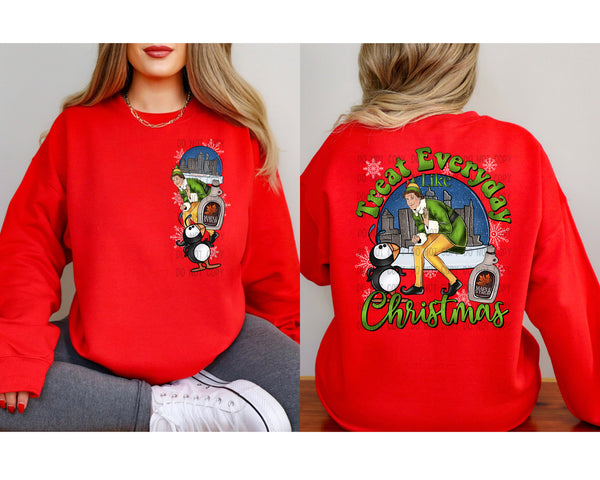 Treat Everyday like Christmas T-Shirt and Sweatshirt