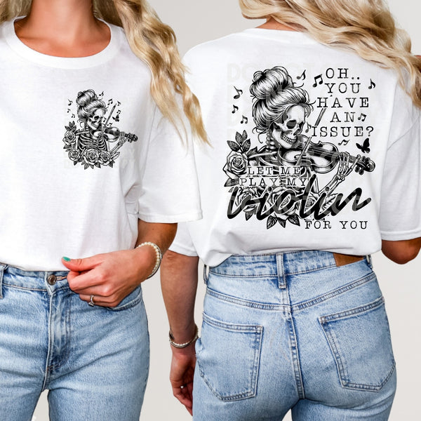 Oh, You have a Issue? Let me Play my Violin for you T-Shirt