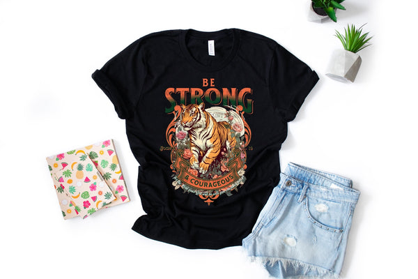 Be Strong and Courageous Tiger T-Shirt and Sweatshirt