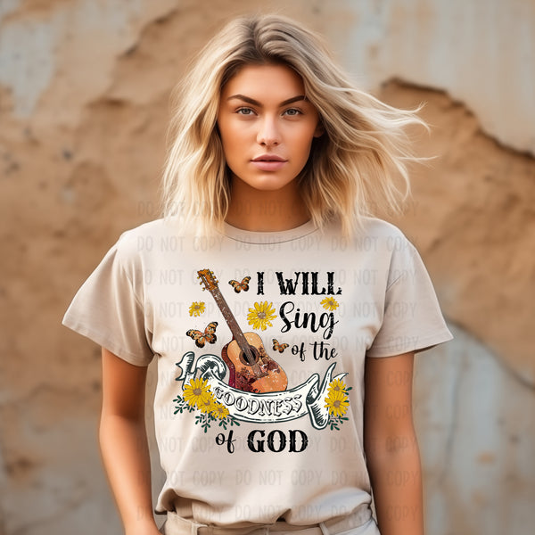 I will sing of the Goodness of God T-Shirt