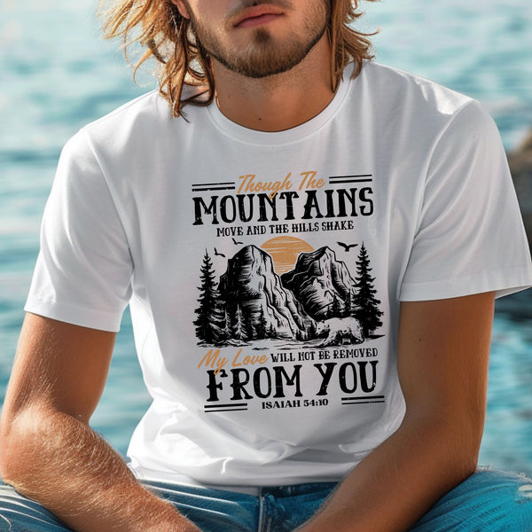 Though the Mountains Move and The Hills Shake T-Shirt and Sweatshirt