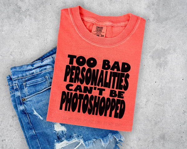 Personalities can't be Photoshopped T-Shirt