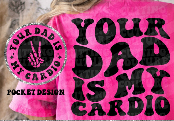 Ypur Dad is my Cardio T-Shirt