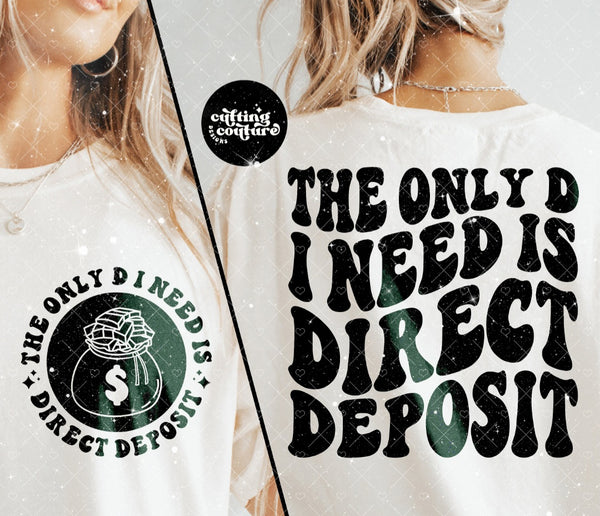 The only D I need is Direct Deposit T-Shirt