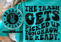 The trash gets picked up tomorrow be ready  T-Shirt