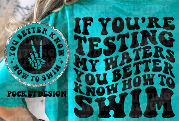 If you're testing my waters, you better know how to swim T-Shirt