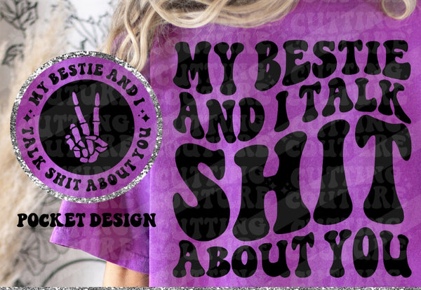 My Bestie and I talk shit about you T-Shirt