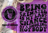 Being Cremated is my Last Chance at a Smoking Hot Body T-Shirt