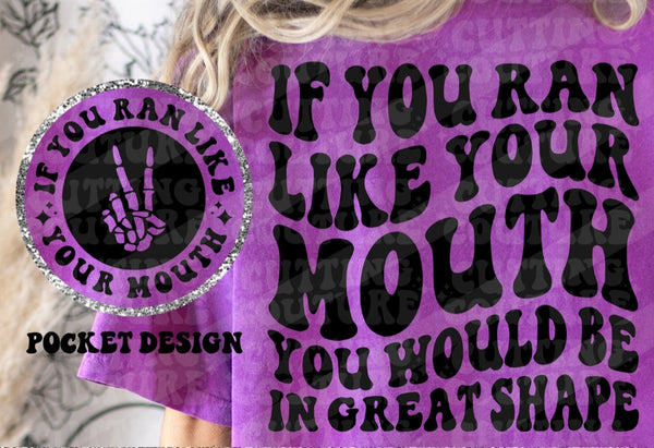 If you ran like your mouth you would be in great shape T-Shirt