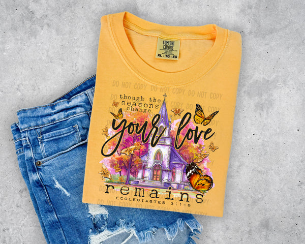 Though the Seasons change your Love remains T-Shirt and Sweatshirt